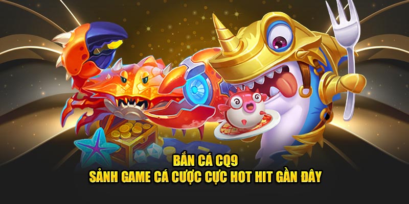 CQ9 Bắn Cá AU88 – Lặn Sâu Vào Đại Dương Huyền Bí