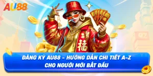 Đăng Ký AU88 – Cách Sở Hữu Tài Khoản Chỉ Sau 30 Giây