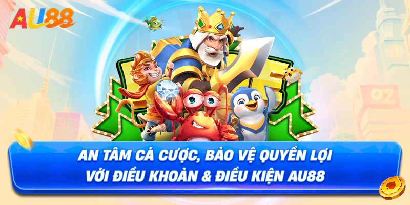 Điều Khoản Điều Kiện AU88 Rõ Ràng, Minh Bạch Cho Hội Viên