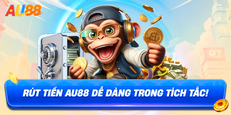 Điều kiện để thực hiện rút tiền AU88 nhanh về tài khoản 