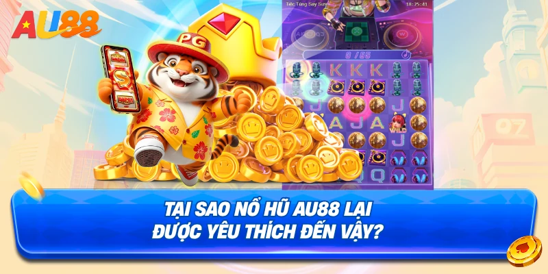 Nổ Hũ AU88 – Game Lý Tưởng, Làm Giàu Cho Hội Viên