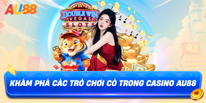 Tổng hợp những loại hình giải trí tại casino AU88 hot nhất 2025 